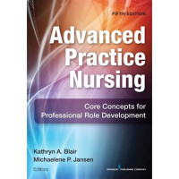 Advanced practice nursing :core concepts for professional role development