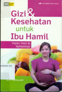 Gizi dan Kesehatan untuk Ibu Hamil ; Kajian Teori dan Aplikasinya