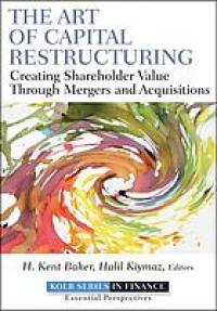 The Art of Capital Restructuring : Creating Shareholder Value through