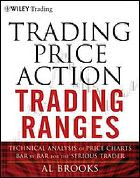 Trading price action trading ranges : technical analysis of price charts bar by