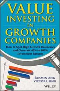 Value investing in growth companies : how to spot high growth businesses