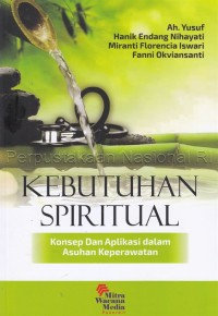 Kebutuhan spiritual :konsep dan aplikasi dalam asuhan keperawatan