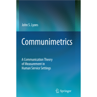 Communimetrics:a communication theory of measurement in human service settings