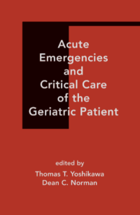 Acute Emergencies Critical Care of the Geriatric Patient