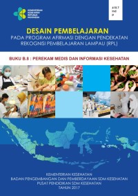 DESAIN PEMBELAJARAN PADA PROGRAM AFIRMASI DENGAN PENDEKATAN REKOGNISI PEMBELAJARAN LAMPAU (RPL):BUKU B.8 : PEREKAM MEDIS DAN INFORMASI KESEHATAN