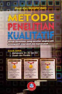 Metode Penelitian Kualitatif untuk penelitian yang bersifat : eksploratif, enterpretif, interaktif dan konstruktif