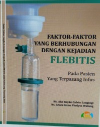 Faktor-Faktor Yang Berhubungan Dengan Kejadian Flebitis Pada Pasien Yang Terpasang Infus