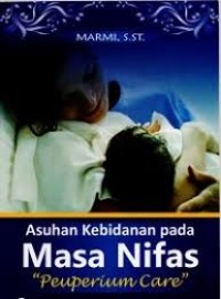 asuhan kebidanan pada masa nifas ; peuperium care