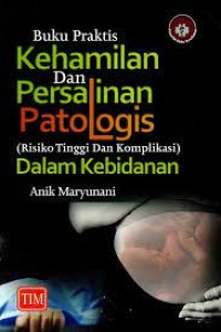 Buku praktis kehamilan dan persalinan patologis