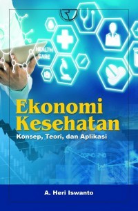 Ekonomi Kesehatan: Konsep, Teori, Dan Aplikasi