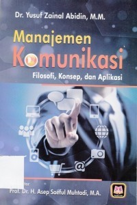 Manajemen Komunikasi : Filosofi,konsep dan Aplikasi