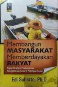 Membangun Masyarakat Memberdayakan Rakyat : Kajian strategis pembangunan