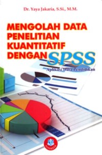 Mengolah data penelitian kuantitatif dengan SPSS