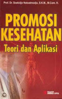 Promosi Kesehatan : teori dan aplikasi