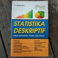 Statistika Deskriptif : Untuk Mahasiswa, Dosen dan Umum