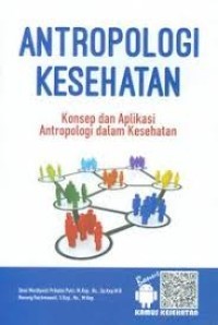 Antropologi Kesehatan : Konsep dan aplikasi antropologi dalam kesehatan