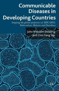 Communicable Diseases in Developing Countries :Stopping the Global Epidemics of HIV/AIDS, Tuberculosis, Malaria and Diarrhea