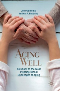 Aging well :solutions to the most pressing global challenges af aging