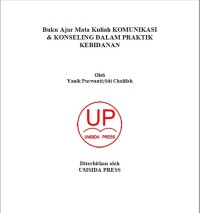 Buku Ajar Mata Kuliah KOMUNIKASI & KONSELING DALAM PRAKTIK KEBIDANAN